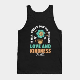 It's A Great Day to Spread Love and Kindness to All Tank Top